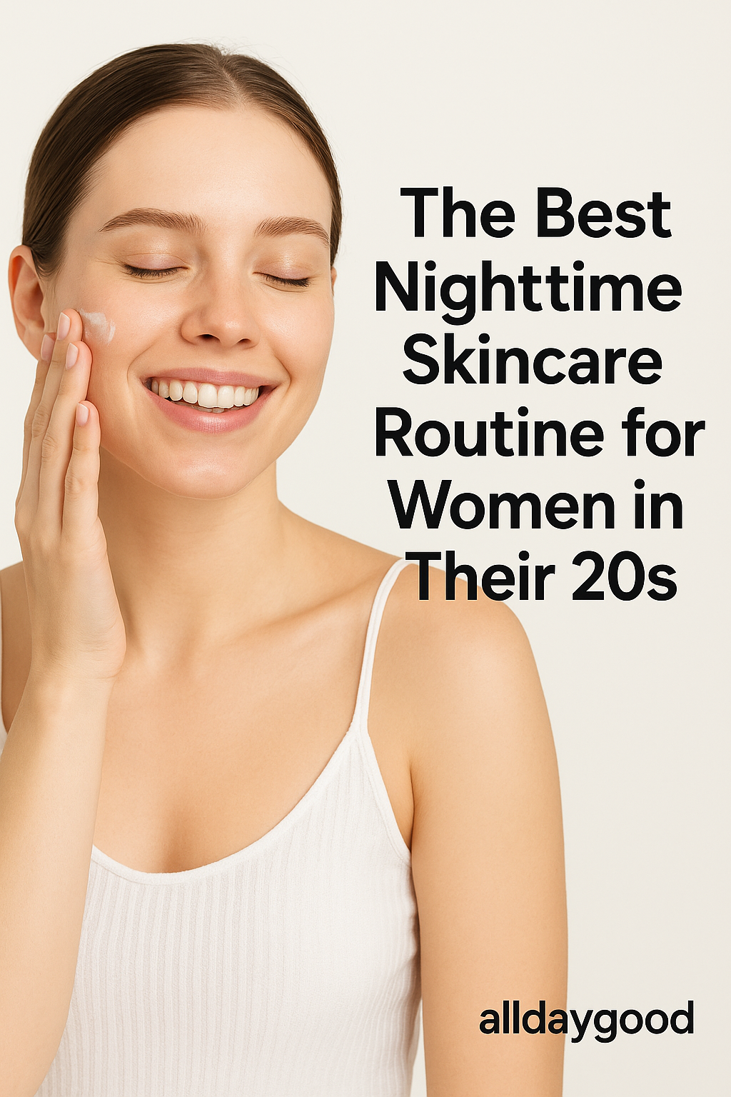 The Best Nighttime Skincare Routine for Women in Their 20s (U.S. Edition)