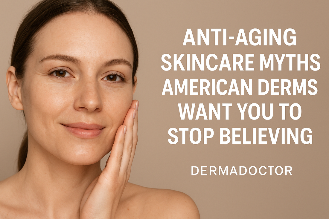 Anti-Aging Skincare Myths American Derms Want You to Stop Believing