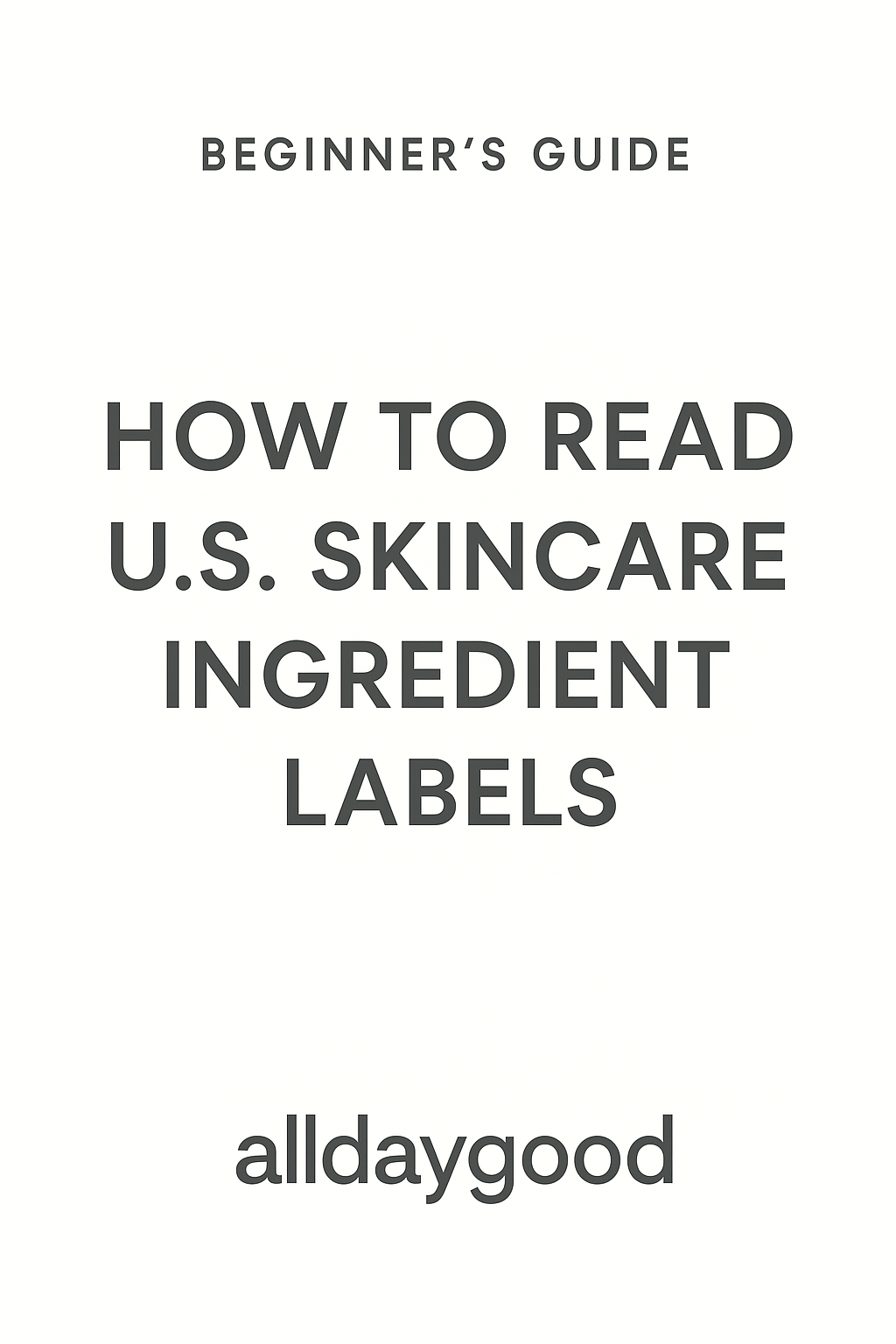 Beginner’s Guide: How to Read U.S. Skincare Ingredient Labels
