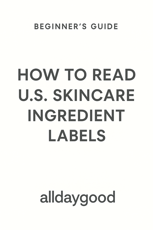 Beginner’s Guide: How to Read U.S. Skincare Ingredient Labels