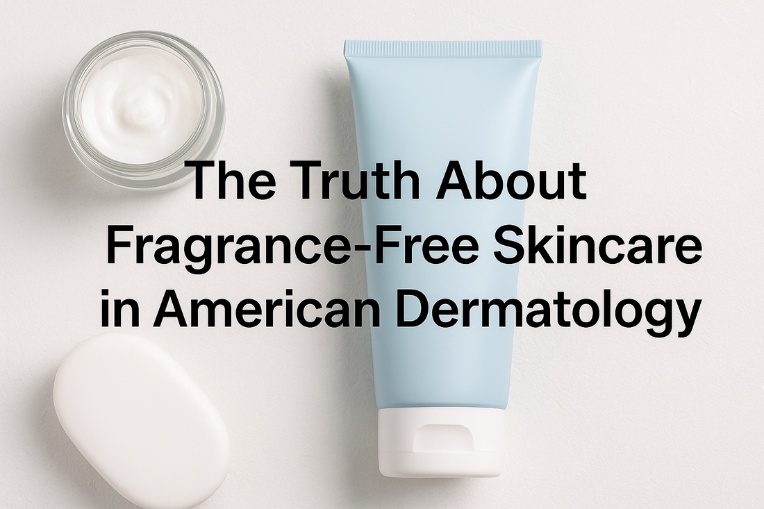 The Truth About Fragrance-Free Skincare in American Dermatology