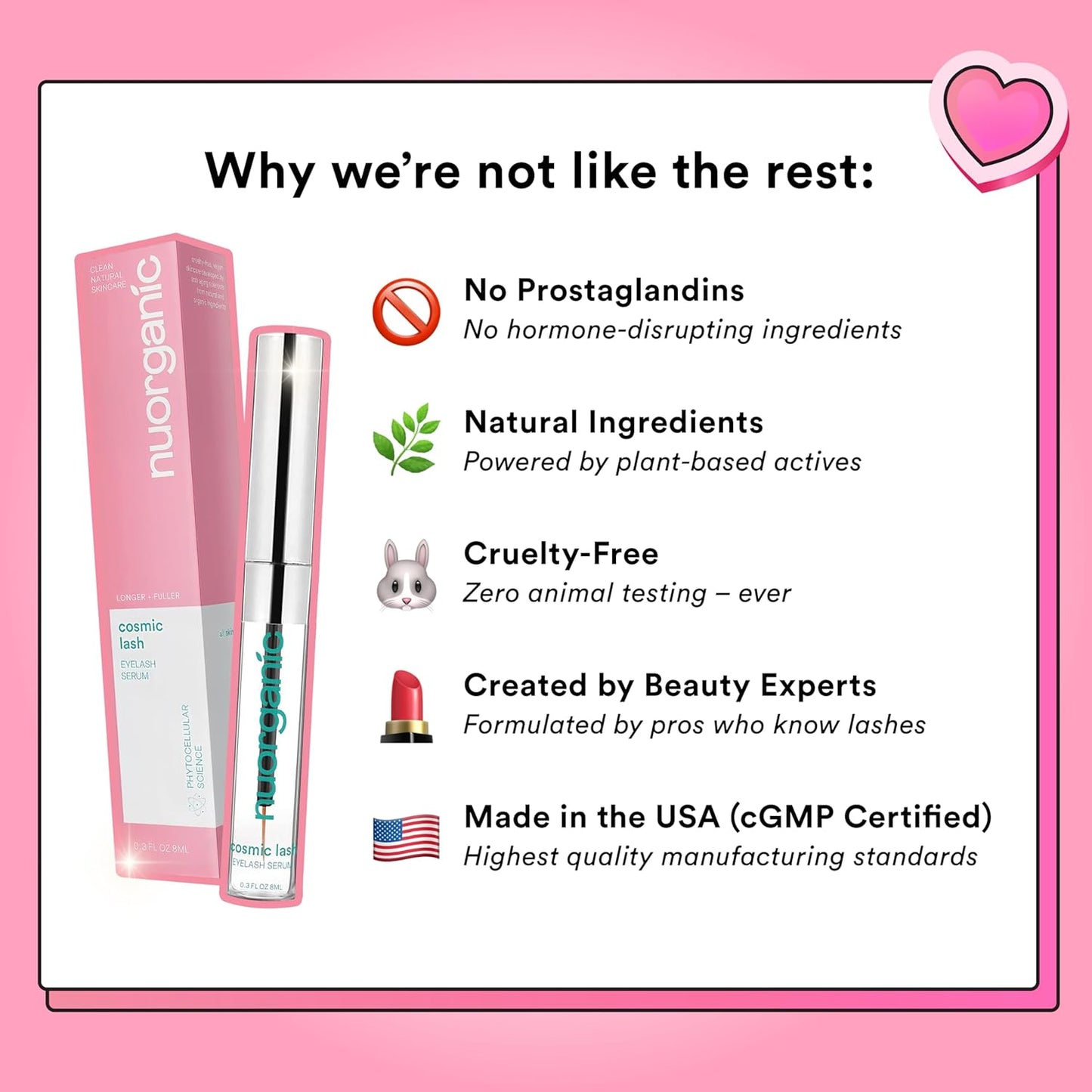 nuorganic Cosmic Lash Serum Without Prostaglandins | Eyelash Growth Serum for Thicker, Longer, More Defined Lashes | 4-Month Supply XL Size | Made in USA | cGMPA Certified Lab | 8ml