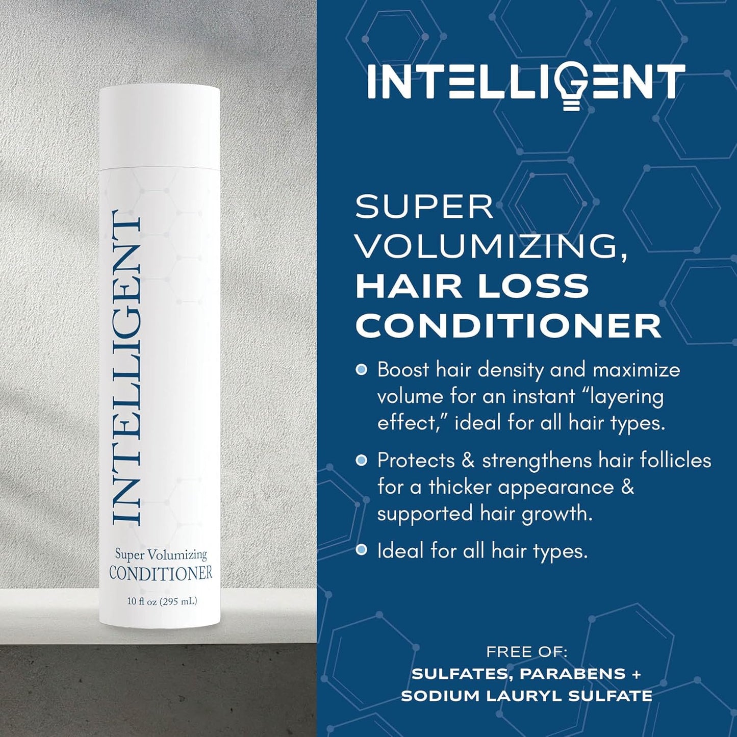 Intelligent Super Volumizing Hair Loss Conditioner - Strengthens Weakened Hair and Maximizes Volume | All Hair Types for Men and Women | 10 fl oz (290 ml)